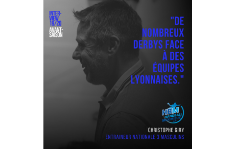 [Interview] A la rencontre de Christophe GIRY, entraîneur des Seniors Garçons 1